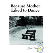 Because Mother Liked to Dance