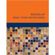 Recipes of Sarah Tyson Heston Rorer