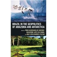 Brazil in the Geopolitics of Amazonia and Antarctica