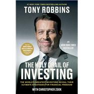 The Holy Grail of Investing The World's Greatest Investors Reveal Their Ultimate Strategies for Financial Freedom