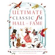 The Ultimate Classic FM Hall of Fame: The Greatest Classical Music of All Time