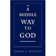 A Middle Way to God