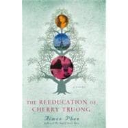 The Reeducation of Cherry Truong A Novel