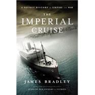 Imperial Cruise : A Secret History of Empire and War