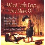 What Little Boys Are Made Of : Loving Who They Are and Who They Will Become