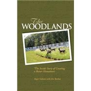 The Woodlands The Inside Story of Creating a Better Hometown