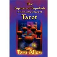 The System Of Symbols: A New Way To Look At Tarot