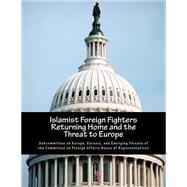 Islamist Foreign Fighters Returning Home and the Threat to Europe