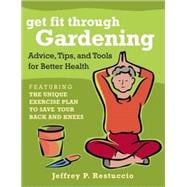 Get Fit Through Gardening Advice, Tips, and Tools for Better Health