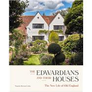 The Edwardians and their Houses The New Life of Old England
