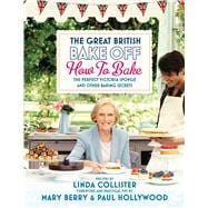 The Great British Bake Off: How to Bake The Perfect Victoria Sponge and Other Baking Secrets