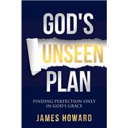 God's Unseen Plan Finding Perfection Only in God's Grace