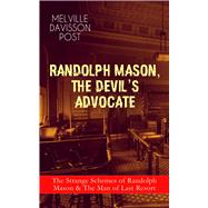 RANDOLPH MASON, THE DEVIL'S ADVOCATE: The Strange Schemes of Randolph Mason & The Man of Last Resort The Corpus Delicti, Two Plungers of Manhattan, Woodford's Partner, The Error of William Van Broom…