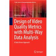 Design of Video Quality Metrics With Multi-way Data Analysis