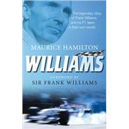 Williams : The Legendary Story of Frank Williams and His F1 Team in Their Own Words