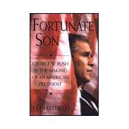 Fortunate Son : George W. Bush and the Making of an American President