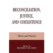 Reconciliation, Justice, and Coexistence Theory and Practice