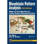 Bloodstain Pattern Analysis with an Introduction to Crime Scene Reconstruction, Third Edition