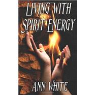 Living With Spirit Energy