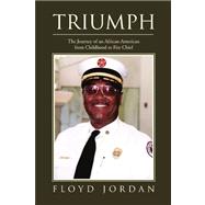 Triumph : The Journey of an African-American from Childhood to Fire Chief