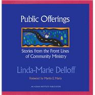 Public Offerings Stories from the Front Lines of Community Ministry