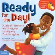 Ready for the Day!: A Tale of Teamwork and Toast, and Hardly Any Foot-Dragging
