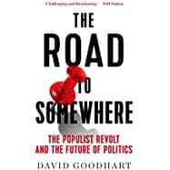 The Road to Somewhere The Populist Revolt and the Future of Politics