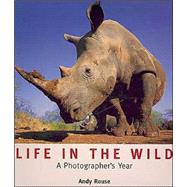 Life in the Wild : A Photographer's Year