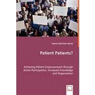 Patient Patients? -: Achieving Patient Empowerment Through Active Participation, Increased Knowledge and Organisation