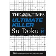 The Times Su Doku – The Times Ultimate Killer Su Doku Book 14 200 of the deadliest Su Doku puzzles