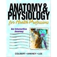 Anatomy & Physiology for Health Professions An Interactive Journey