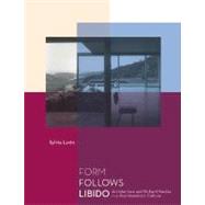 Form Follows Libido : Architecture and Richard Neutra in a Psychoanalytic Culture