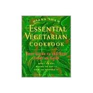 Essential Vegetarian Cookbook : Your Guide to the Best Foods on Earth