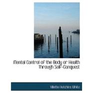 Mental Control of the Body or Health Through Self-conquest