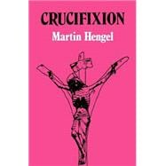 Crucifixion in the Ancient World and the Folly of the Message of the Cross