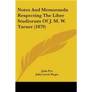 Notes and Memoranda Respecting the Liber Studiorum of J. M. W. Turner