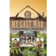 My Last War : A Vietnam Veteran's Tour in Iraq