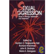 Sexual Aggression: Issues In Etiology, Assessment And Treatment