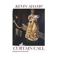 Curtain Call Kevin Adams - a retrospective