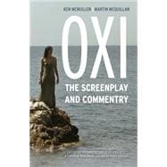 Oxi: An Act of Resistance The Screenplay and Commentary, Including interviews with Derrida, Cixous, Balibar and Negri