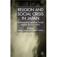 Religion and Social Crisis in Japan Understanding Japanese Society through the Aum Affair