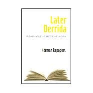 Later Derrida: Reading the Recent Work