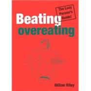 Lazy Persons Guide to Beating Overeating