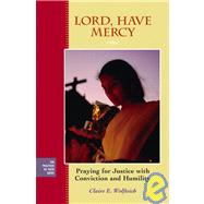 Lord, Have Mercy : Praying for Justice with Conviction and Humility