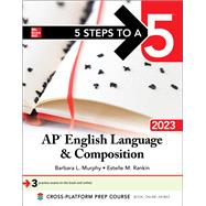 5 Steps to a 5: AP English Language and Composition 2023