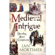 Medieval Intrigue Decoding Royal Conspiracies