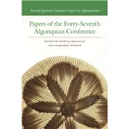 Papers of the Forty-seventh Algonquian Conference
