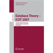 Database Theory - ICDT 2007 : 11th International Conference Barcelona, Spain, January 10-12, 2007: Proceedings