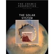 Cosmic Perspective, The: The Solar System Chapters 1-13, 14, and 24