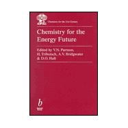 Chemistry for the Energy Future: A 'Chemistry for the 21st Century' Monograph